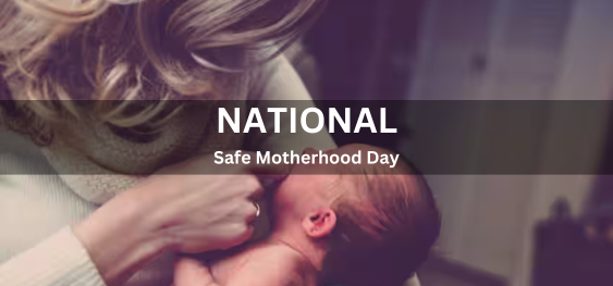 National Safe Motherhood Day [राष्ट्रीय सुरक्षित मातृत्व दिवस]